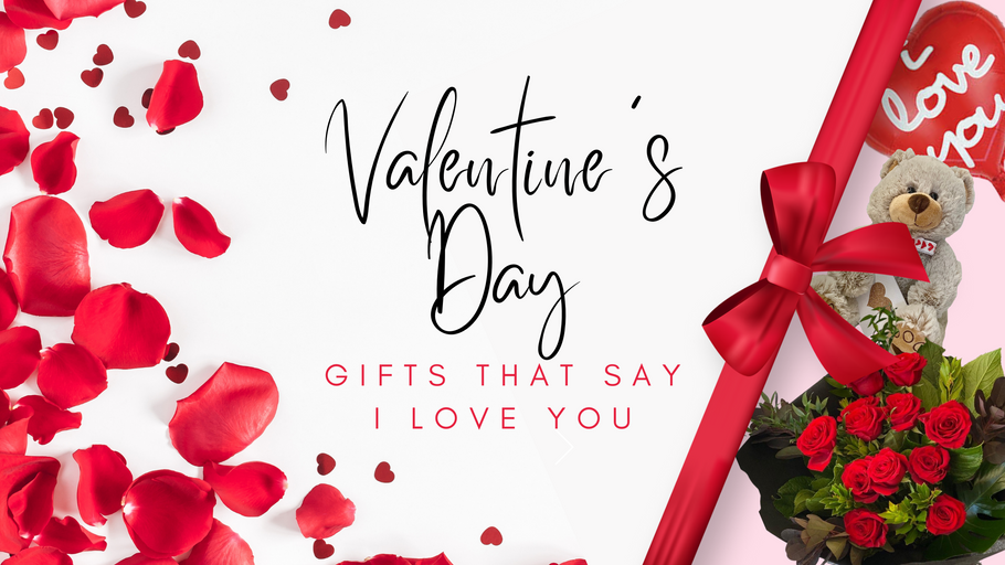 Gifts that say I LOVE YOU!